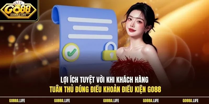 Lợi ích tuyệt vời khi khách hàng tuân thủ đúng điều khoản điều kiện GO88