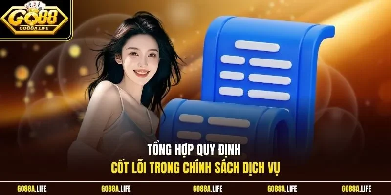 Tổng hợp quy định cốt lõi trong chính sách dịch vụ